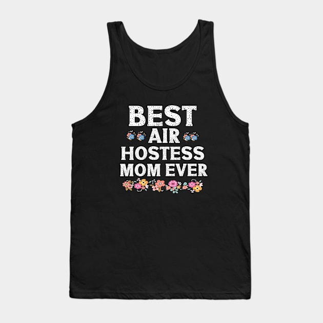 Best Air Hostess Mom Every Funny Flight Attendants Flying Aviation Tank Top by patroart